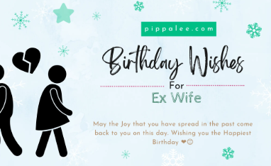 Happy Birthday to My Ex Wife: A Guide to Navigating Birthday Wishes After Divorce